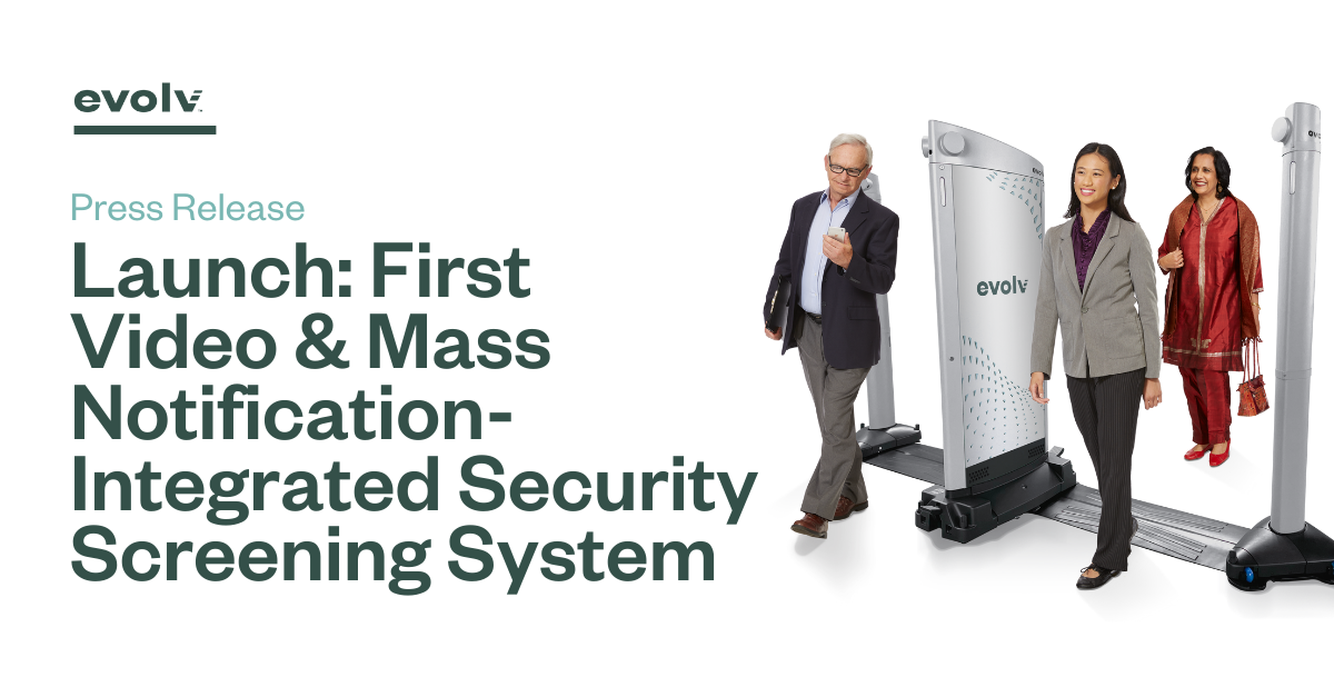 Evolv Launches Industry’s First Video & Mass Notification-Integrated Security Screening System