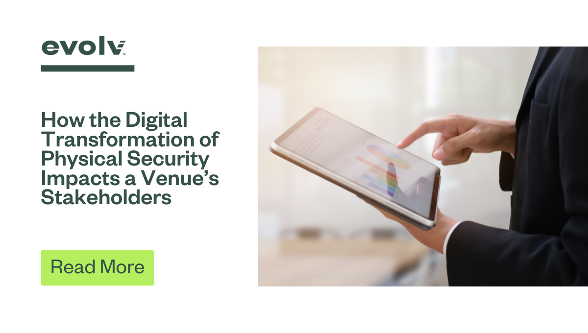 How the Digital Transformation of Physical Security Impacts a Venue’s Stakeholders