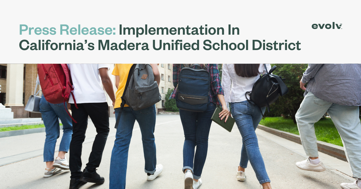 Implementation In California’s Madera Unified School District Symbolic of Evolv Technology’s Expanding West Coast Footprint, Innovative Purchasing Process